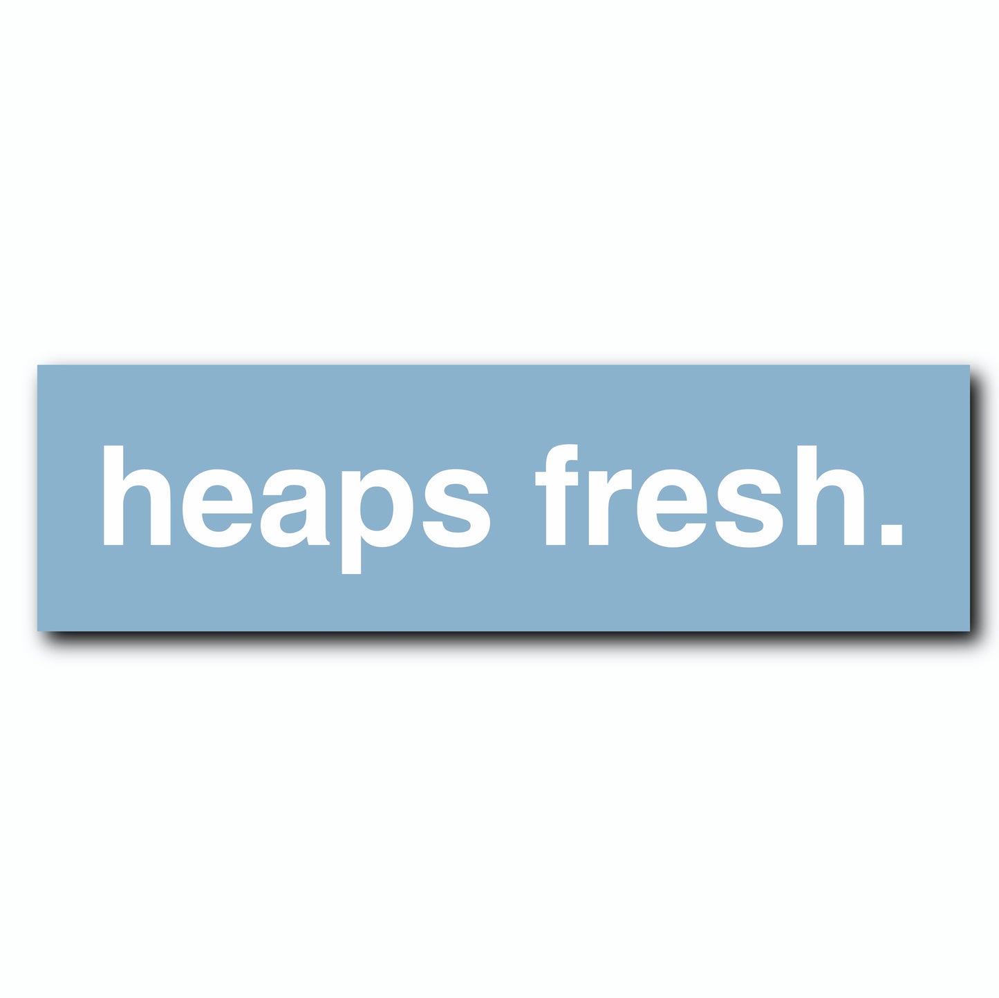 heaps fresh. Decal