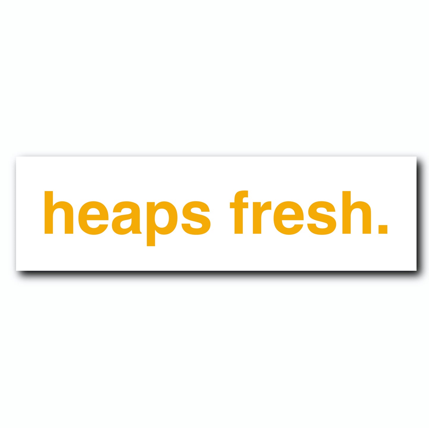 heaps fresh. Decal