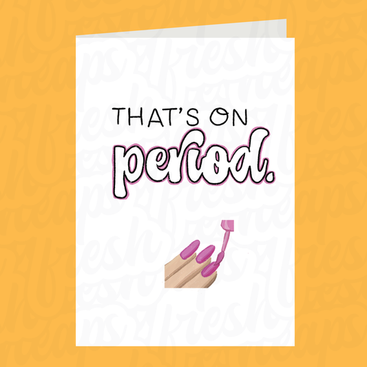 That's On Period Card