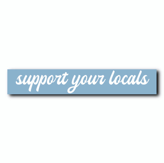Support Your Locals Cursive Decal